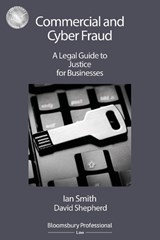 Commercial and Cyber Fraud: A Legal Guide to Justice for Businesses - Mr Ian Smith ; Dr David Shepherd - 9781526509147