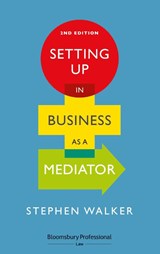 Setting Up in Business as a Mediator - Stephen Walker - 9781526511324