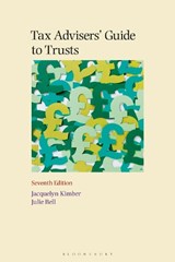 Tax Advisers' Guide to Trusts - Jacquelyn Kimber ; Julie Bell - 9781526523907