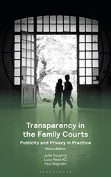 Transparency in the Family Courts: Publicity and Privacy in Practice - Dr Julie (Cardiff University Doughty ; Lucy (St John's Chambers Reed KC ; Paul (Incorporated Council of Law Reporting for England and Wales) Magrath - 9781526525789