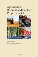 Agricultural, Business and Heritage Property Relief - Chris Erwood - 9781526534460