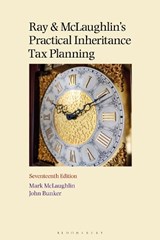 Ray and McLaughlin's Practical Inheritance Tax Planning 17th edition - Mark McLaughlin ; John Bunker - 9781526536365