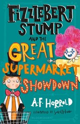 Fizzlebert Stump and the Great Supermarket Showdown - A.F. Harrold - 9781526616487
