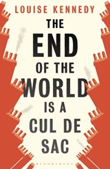 The End of the World is a Cul de Sac - Kennedy Louise Kennedy - 9781526623287