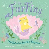 The FurFins: StarTail and the Sparkly Sleepover - Alison Ritchie - 9781526624079