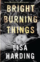 Bright Burning Things - HARDING,  Lisa - 9781526624468