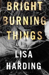 Bright Burning Things - Harding Lisa Harding - 9781526624475
