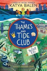 The Thames and Tide Club: The Secret City - Katya Balen - 9781526640482