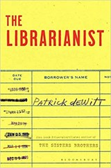 The Librarianist - PATRICK DEWITT,  deWitt - 9781526646934