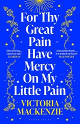For Thy Great Pain Have Mercy On My Little Pain - Victoria MacKenzie - 9781526647931