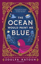 The Ocean Would Paint Me Blue - Zoulfa Katouh - 9781526648594