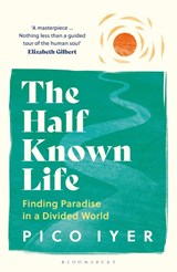 The Half Known Life - Pico Iyer - 9781526655028
