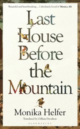 Last House Before the Mountain - Monika Helfer - 9781526657138