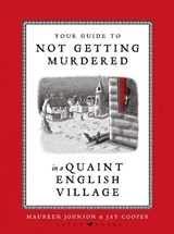 Your Guide to Not Getting Murdered in a Quaint English Village - Maureen Johnson - 9781526685179