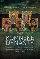 The Komnene Dynasty -  - 9781526702296