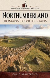 Visitors' Historic Britain: Northumberland - Craig Armstrong - 9781526702784