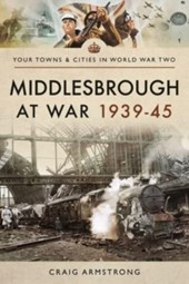 Middlesbrough at War 1939 45