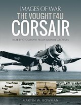 The Vought F4U Corsair - Martin Bowman - 9781526705884