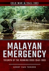 Malayan Emergency: Triumph of the Rubnning Dogs 1948-1960 - Gerry Van Tonder - 9781526707864