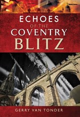 Echoes of the Coventry Blitz - Gerry van Tonder - 9781526709691