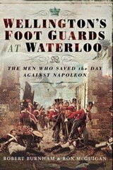 Wellington's Foot Guards at Waterloo - Robert Burnham ; Ron McGuigan - 9781526709882