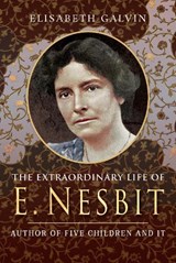 The Extraordinary Life of E Nesbit -  - 9781526714770