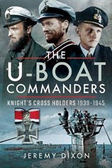 The U-Boat Commanders - Jeremy Dixon - 9781526718730