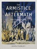 The Armistice and the Aftermath - JOHN,  Fairley, - 9781526721181