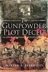 The Gunpowder Plot Deceit - Martyn R. Beardsley - 9781526725691