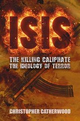 ISIS: The Killing Caliphate - Christopher Catherwood - 9781526730411