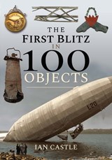 The First Blitz in 100 Objects - Ian Castle - 9781526732903