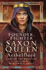 Founder, Fighter, Saxon Queen - Margaret C. Jones - 9781526733979