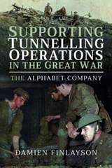 Supporting Tunnelling Operations in the Great War - DAMIEN,  Finlayson, - 9781526740182