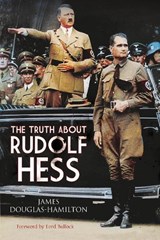 The Truth About Rudolf Hess - DOUGLAS-HAMILTON,  James - 9781526742384