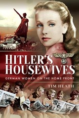 Hitler's Housewives - Tim Heath - 9781526748089