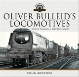 Oliver Bulleid's Locomotives - Colin Boocock - 9781526749246