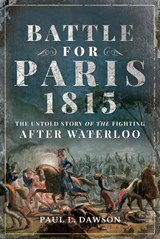 Battle for Paris 1815 - Paul L. Dawson - 9781526749277