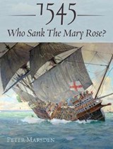1545: Who Sank the Mary Rose? - Peter Marsden - 9781526749352
