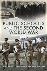Public Schools and the Second World War - Sir Anthony Seldon Walsh - 9781526750396
