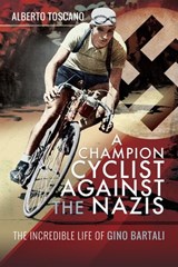 A Champion Cyclist Against the Nazis - Alberto Toscano - 9781526753403