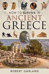 How to Survive in Ancient Greece - Robert Garland - 9781526754707