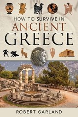 How to Survive in Ancient Greece - Robert Garland - 9781526754714