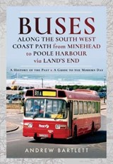 Buses Along The South West Coast Path from Minehead to Poole Harbour via Land's End - Andrew Bartlett - 9781526755421