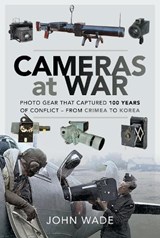 Cameras at War - John Wade - 9781526760104