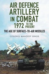 Air Defence Artillery in Combat, 1972-2018 - Mandeep Singh - 9781526762047