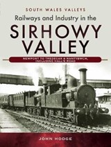 Railways and Industry in the Sirhowy Valley - John Hodge - 9781526762566