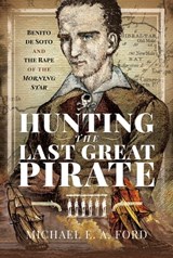 Hunting the Last Great Pirate - Michael Edward Ashton Ford - 9781526769312