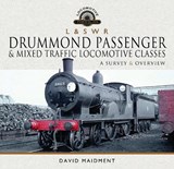 L & S W R Drummond Passenger and Mixed Traffic Locomotive Classes: A Survey and Overview - MAIDMENT,  David - 9781526769817