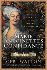 Marie Antoinette's Confidante - Geri Walton - 9781526781536