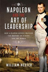 Napoleon and the Art of Leadership - William Nester - 9781526782779